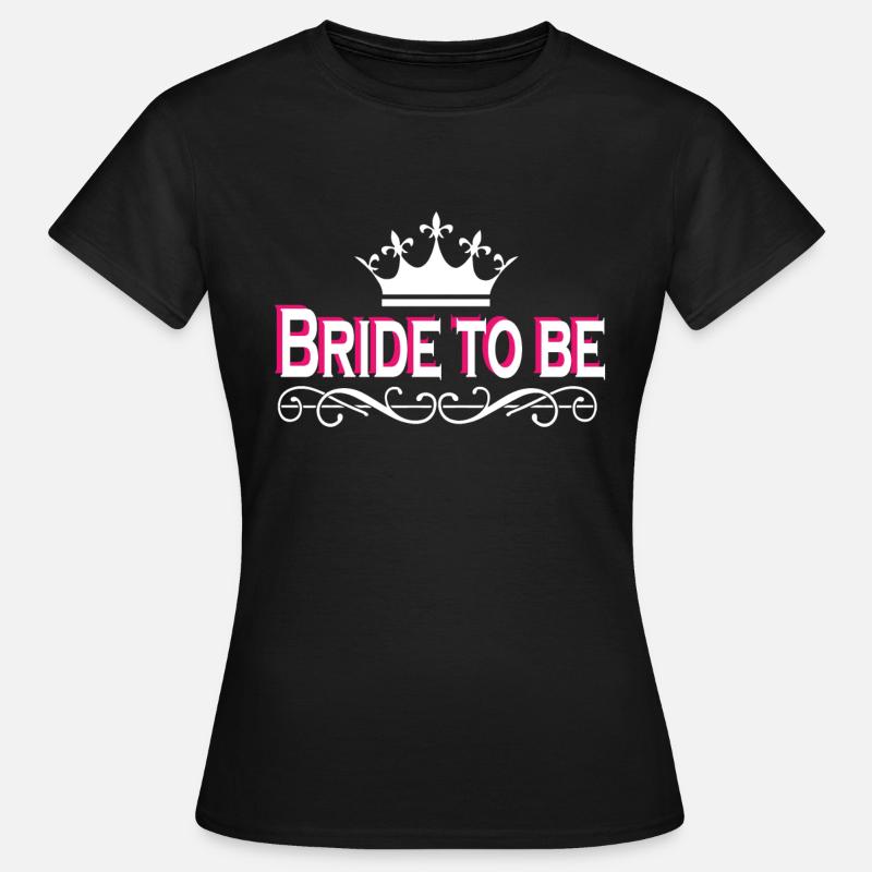 Bride to Be! - Women's T-Shirt - black