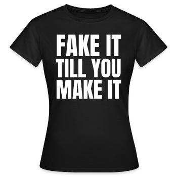 Fake It Till You Make It - T-shirt Femme - noir - Devant - AI Model Female 172 dark (172cm)