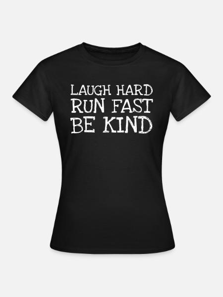 Laugh Hard Run Fast Be Kind - T-shirt Femme - noir