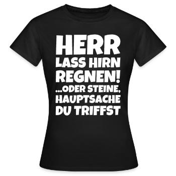 Herr Lass Hirn Regnen! ...oder Steine Hauptsache - Frauen T-Shirt - Schwarz - Vorne - AI Model Female 172 dark (172cm)