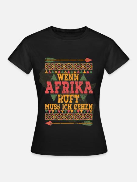 Urlaubs Kostüm Wenn Afrika Ruft Muss Ich Gehen - Frauen T-Shirt - Schwarz