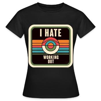 I Hate Working Out 7 - Women's T-Shirt - black - Front - AI Model Female 172 dark (172cm)