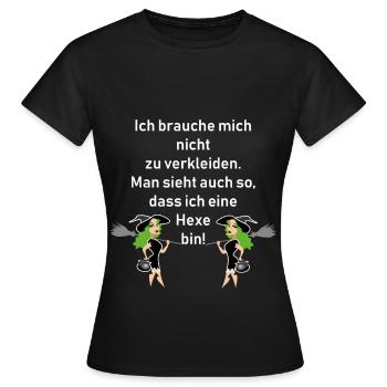 Fasching - Hexe - ich brauche kein Kostüm - Frauen T-Shirt - Schwarz - Vorne - AI Model Female 172 dark (172cm)
