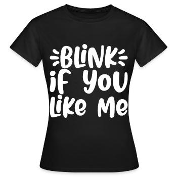 Blink If You Like Me - Women's T-Shirt - black - Front - AI Model Female 172 dark (172cm)