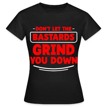 Don't Let The Bastards Grind You Down 2 - Women's T-Shirt - black - Front - AI Model Female 172 dark (172cm)