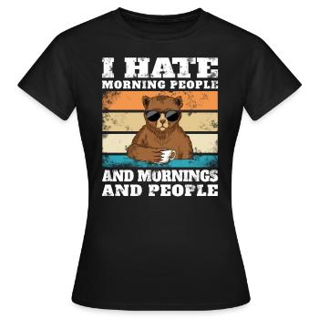 I hate morning people and mornings and people gift - T-shirt Femme - noir - Devant - AI Model Female 172 dark (172cm)