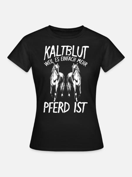 Kaltblut Pferd Kaltblüter Geburtstag Weihnachten - Frauen T-Shirt - Schwarz