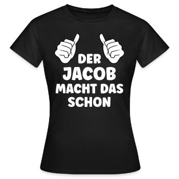 Jacob Lustiger Spruch Vorname Name Jacob - Frauen T-Shirt - Schwarz - Vorne - AI Model Female 172 dark (172cm)