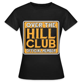 Over The Hill Club Official Member 7 - Women's T-Shirt - black - Front - AI Model Female 172 dark (172cm)