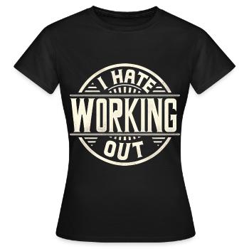 I Hate Working Out 9 - Women's T-Shirt - black - Front - AI Model Female 172 dark (172cm)