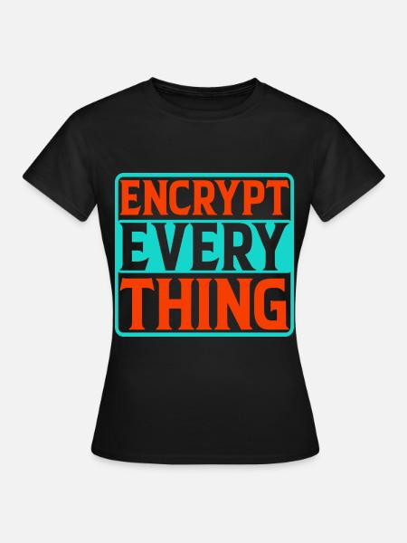 Encrypt Everything 4 - Frauen T-Shirt - Schwarz