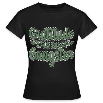 Gratitude Is So Gangster 4 - Women's T-Shirt - black - Front - AI Model Female 172 dark (172cm)