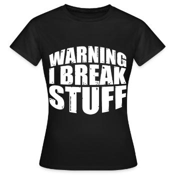 Warning I Break Stuff 7 - Frauen T-Shirt - Schwarz - Vorne - AI Model Female 172 dark (172cm)