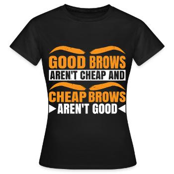 Les sourcils bon marché ne sont pas bons 3 - T-shirt Femme - noir - Devant - AI Model Female 172 dark (172cm)