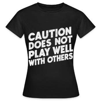 Caution Does Not Play Well With Others 94 - Frauen T-Shirt - Schwarz - Vorne - AI Model Female 172 dark (172cm)