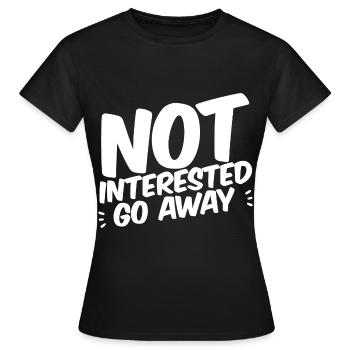 Not Interested Go Away 4 - Women's T-Shirt - black - Front - AI Model Female 172 dark (172cm)