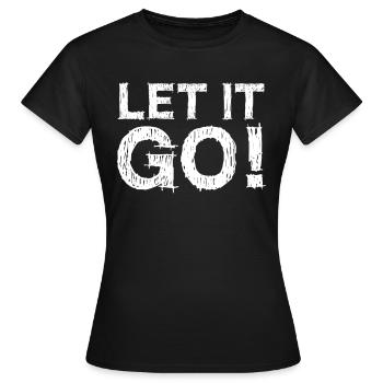 Lâchez-le en disant - Lâchez simplement prise - T-shirt Femme - noir - Devant - AI Model Female 172 dark (172cm)