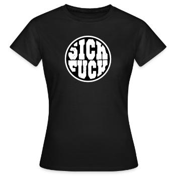 Sick fuck - Women's T-Shirt - black - Front - AI Model Female 172 dark (172cm)