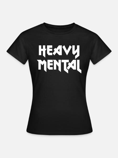 Heavy Metal - schwer psychisch - Dame-T-shirt - sort