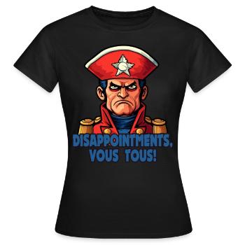 Déceptions, vous tous – Napi Bonaparte - T-shirt Femme - noir - Devant - AI Model Female 172 dark (172cm)
