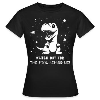 Watch out for the fool behind me, little dinosaur - Women's T-Shirt - black - Front - AI Model Female 172 dark (172cm)