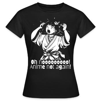 Oh no, not anime again - Women's T-Shirt - black - Front - AI Model Female 172 dark (172cm)