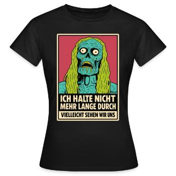 Zombie mit Spruch: „Ich halte nicht durch“ - Frauen T-Shirt - Schwarz - Vorne - AI Model Female 172 dark (172cm)