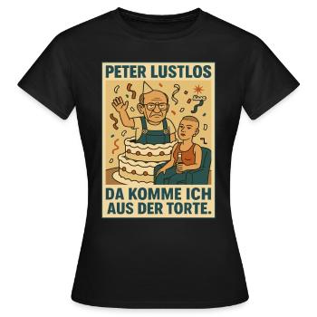 Peter Lustlos – Da komme ich aus der Torte - Frauen T-Shirt - Schwarz - Vorne - AI Model Female 172 dark (172cm)