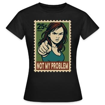 Femme pointant du doigt Pas mon problème - T-shirt Femme - noir - Devant - AI Model Female 172 dark (172cm)