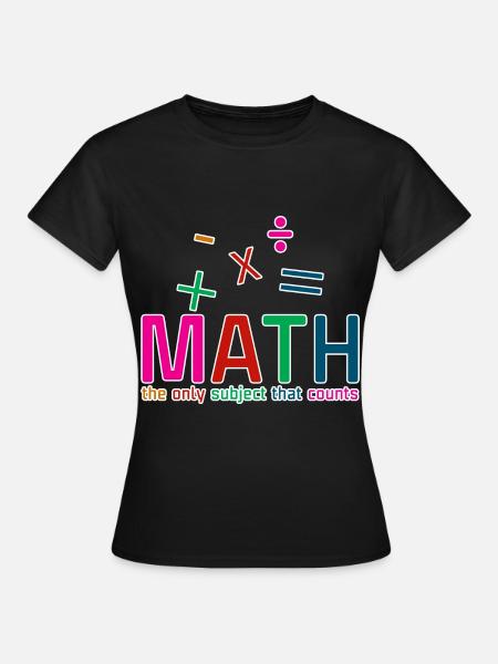 Math, The Only Subject That Counts 2 - Frauen T-Shirt - Schwarz