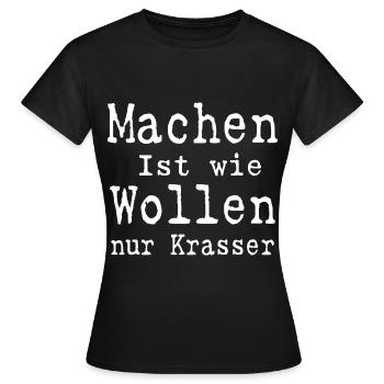 Machen ist wie wollen nur Krasser - Frauen T-Shirt - Schwarz - Vorne - AI Model Female 172 dark (172cm)