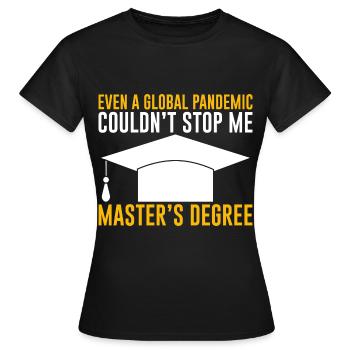 Même une pandémie n’a pas pu m’arrêter, maîtrise3 - T-shirt Femme - noir - Devant - AI Model Female 172 dark (172cm)