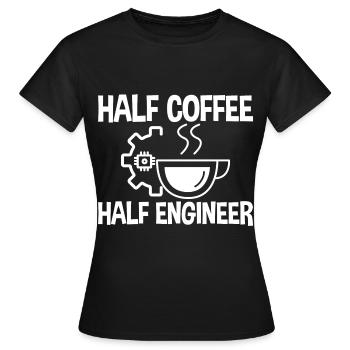 Half Coffee Half Engineer 2 - Women's T-Shirt - black - Front - AI Model Female 172 dark (172cm)
