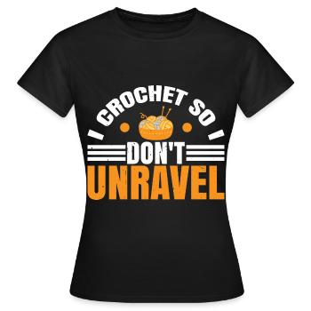 I Crochet So I Don't Unravel 3 - Frauen T-Shirt - Schwarz - Vorne - AI Model Female 172 dark (172cm)