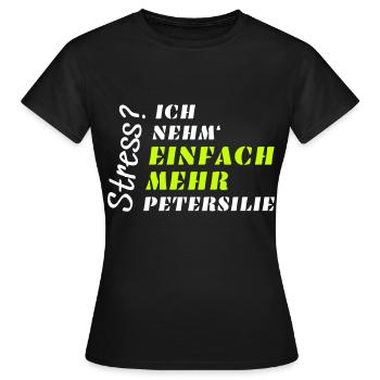 Stress? Nicht mit Petersilie! - Frauen T-Shirt - Schwarz - Vorne - AI Model Female 172 dark (172cm)