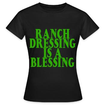 Ranch Dressing Is A Blessing 12 - Frauen T-Shirt - Schwarz - Vorne - AI Model Female 172 dark (172cm)