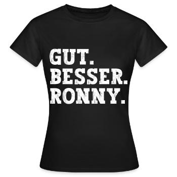 Gut Besser Ronny Lustiger Spruch Name Ronny - Frauen T-Shirt - Schwarz - Vorne - AI Model Female 172 dark (172cm)