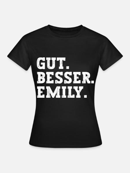 Gut Besser Emily Lustiger Spruch Name Emily - Frauen T-Shirt - Schwarz