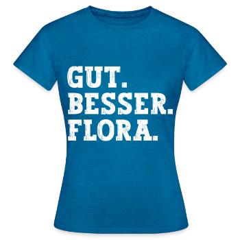 Gut Besser Flora Lustiger Spruch Name Flora - Frauen T-Shirt - Antikblaues Saphir meliert - Vorne - AI Model Female 172 dark (172cm)
