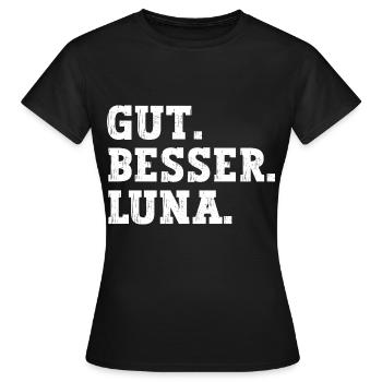 Gut Besser Luna Lustiger Spruch Name Luna - Frauen T-Shirt - Schwarz - Vorne - AI Model Female 172 dark (172cm)