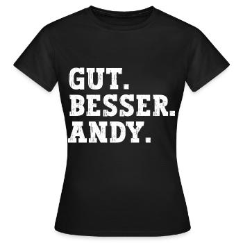 Gut Besser Andy Lustiger Spruch Name Andy - Frauen T-Shirt - Schwarz - Vorne - AI Model Female 172 dark (172cm)