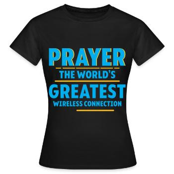 Prayer The World's Greatest Wireless Connection 4 - Frauen T-Shirt - Schwarz - Vorne - AI Model Female 172 dark (172cm)