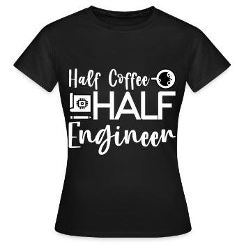 Half Coffee Half Engineer 4 - Women's T-Shirt - black - Front - AI Model Female 172 dark (172cm)