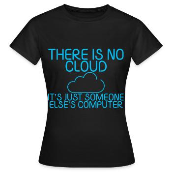 There Is No Cloud Its Just Someone Elses Computer5 - Frauen T-Shirt - Schwarz - Vorne - AI Model Female 172 dark (172cm)