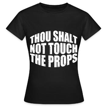 Thou Shalt Not Touch The Props 4 - Women's T-Shirt - black - Front - AI Model Female 172 dark (172cm)