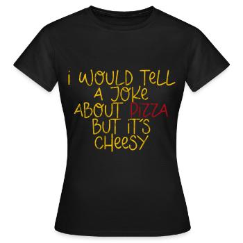 Je raconterais une blague sur la pizza, mais c’est ringard 3 - T-shirt Femme - noir - Devant - AI Model Female 172 dark (172cm)