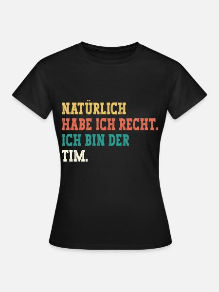 Tim Lustiger Spruch Vorname Name Tim - Frauen T-Shirt - Schwarz