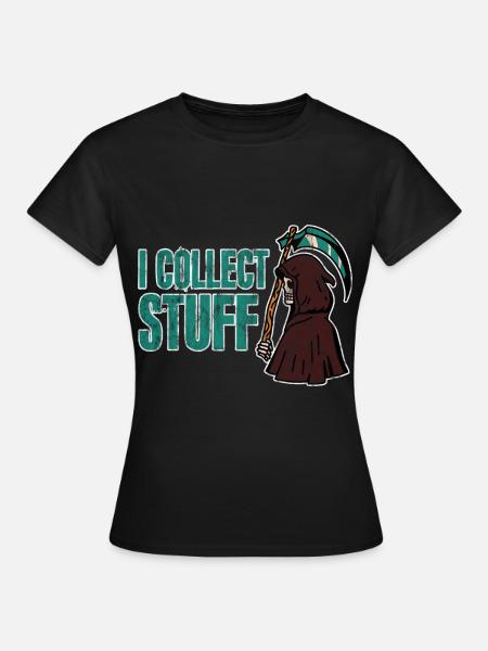 I Collect Stuff 3 - Frauen T-Shirt - Schwarz
