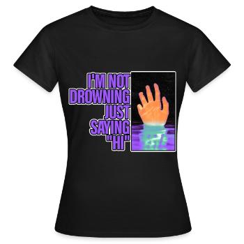 Je ne me noie pas, je dis juste bonjour 2 - T-shirt Femme - noir - Devant - AI Model Female 172 dark (172cm)
