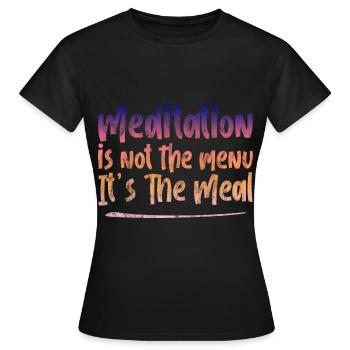 Meditation Is Not The Menu, It's The Meal 3 - Women's T-Shirt - black - Front - AI Model Female 172 dark (172cm)